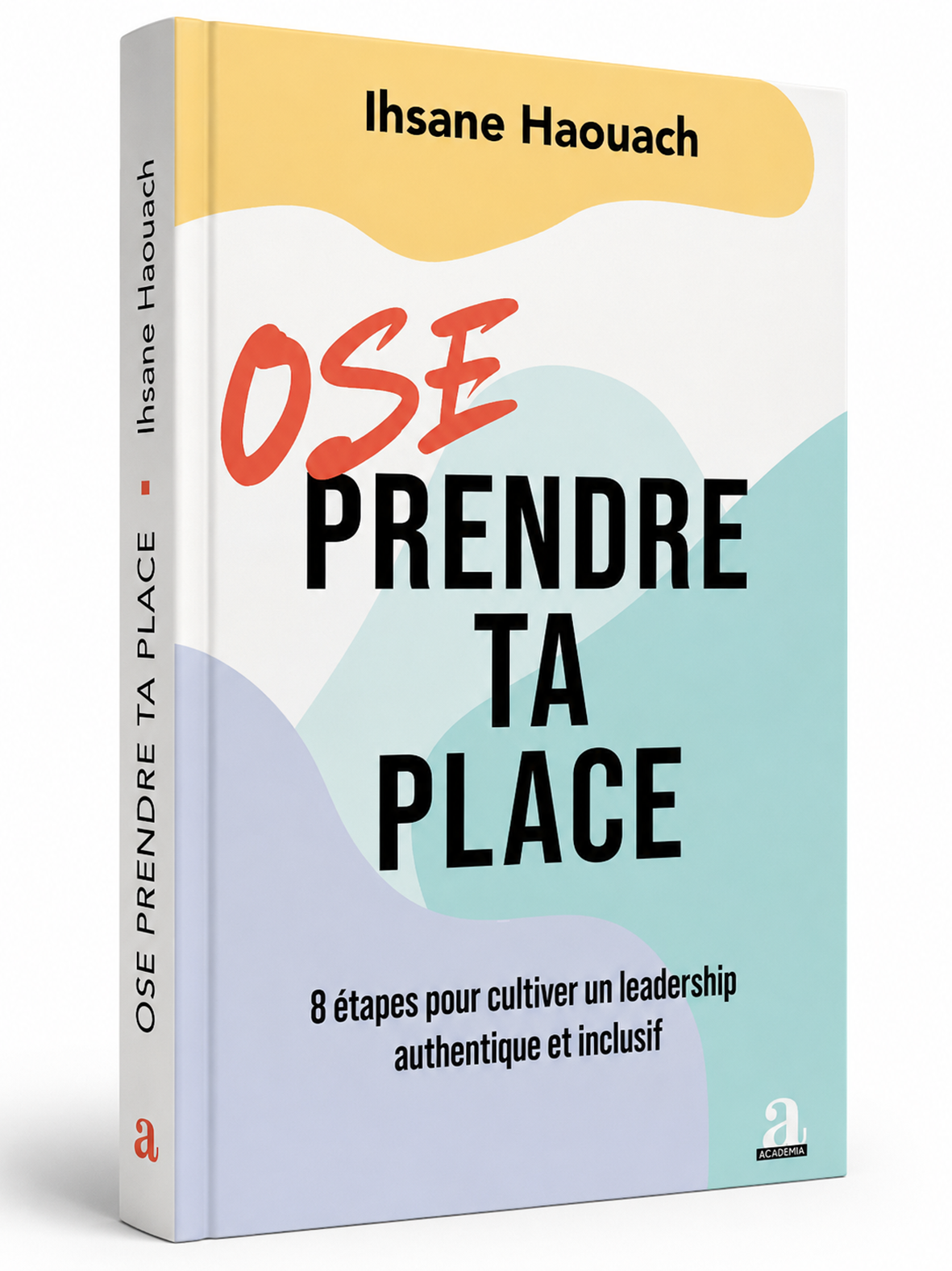 Livre Ose prendre ta place d'Ihsane Haouach, Éditions Academia